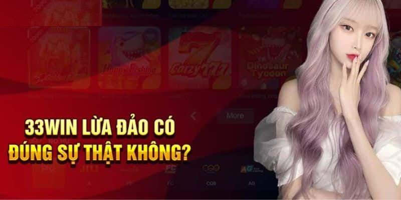 Câu trả lời 33win có lừa đảo không chính xác