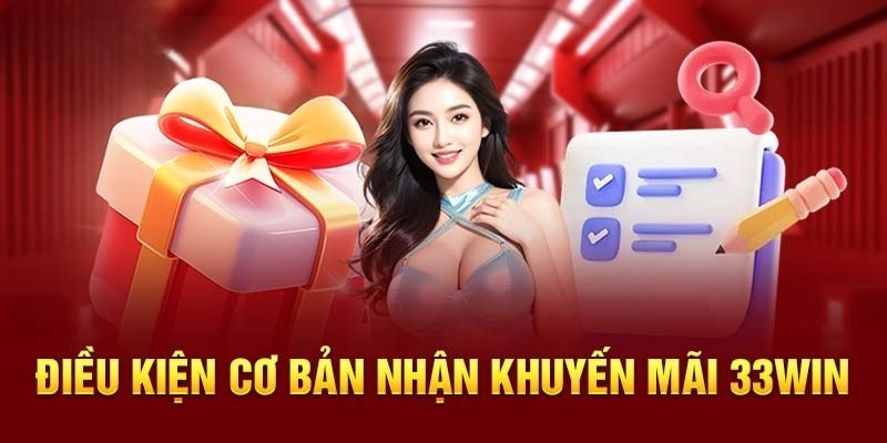 Hội viên có tài khoản hợp lệ, không vi phạm được tham gia khuyến mãi 33Win