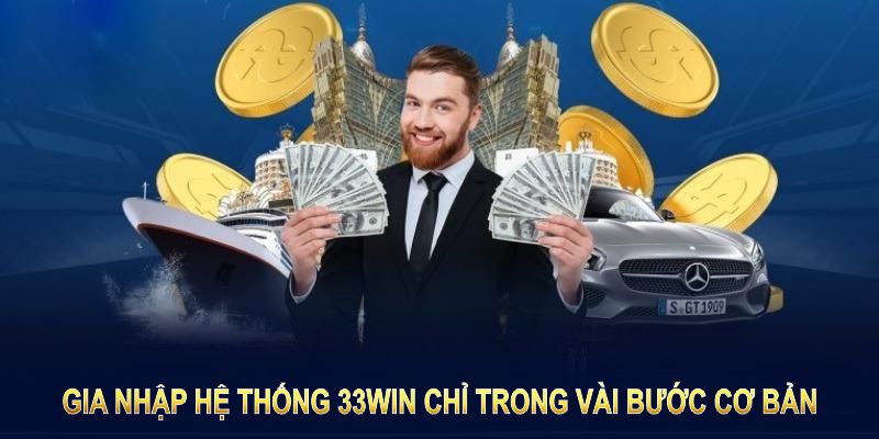 Gia nhập hệ thống đối tác 33WIN chỉ trong vài bước cơ bản