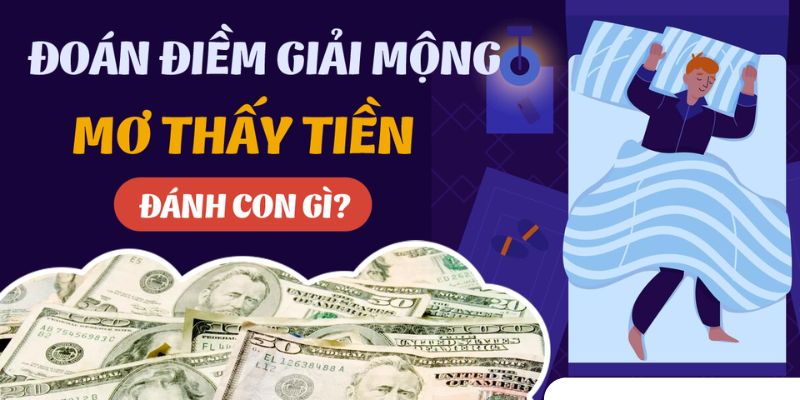 Mơ thấy tiền đánh con gì?